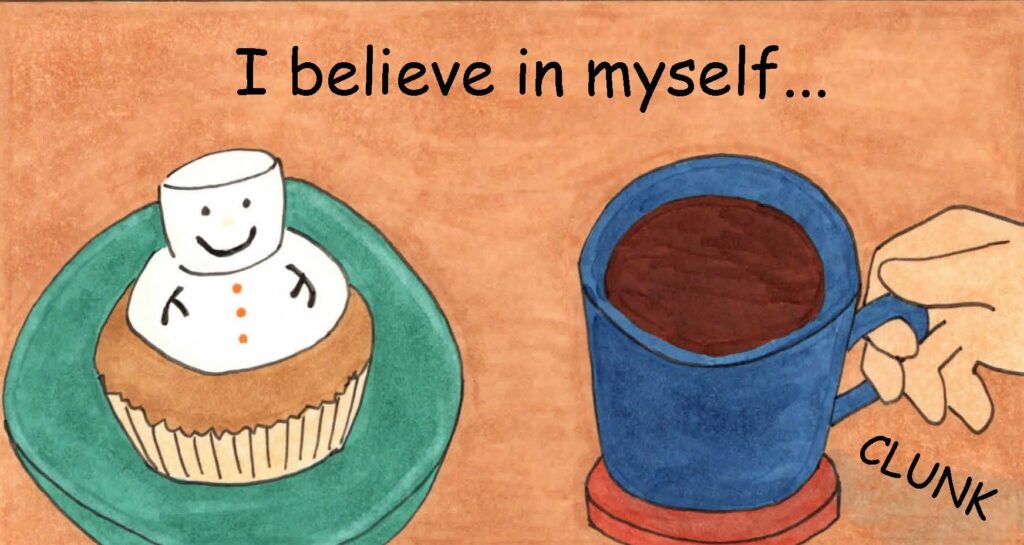 I believe in myself... picture of snowman cupcake and coffee.